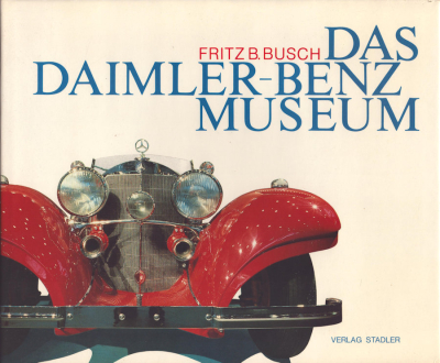 Fritz B. Busch Das Daimler-Benz Museum 1986