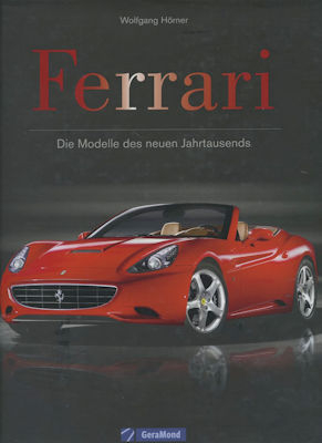 Wolfgang Hörner Ferrari, die Modelle des neuen Jahrtausend 2011