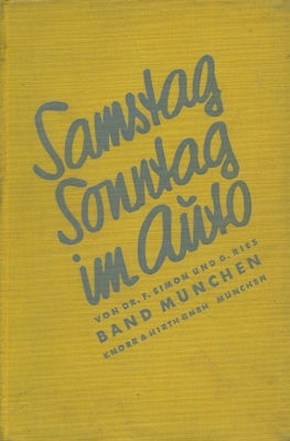 Dr. F. Simon / G. Ries Samstag Sonntag im Auto, Band München 1931