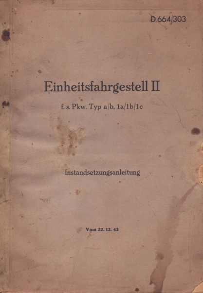 Einheitsfahrgestell II Instandsetzungsanleitung Horch D 664/303 12.1943