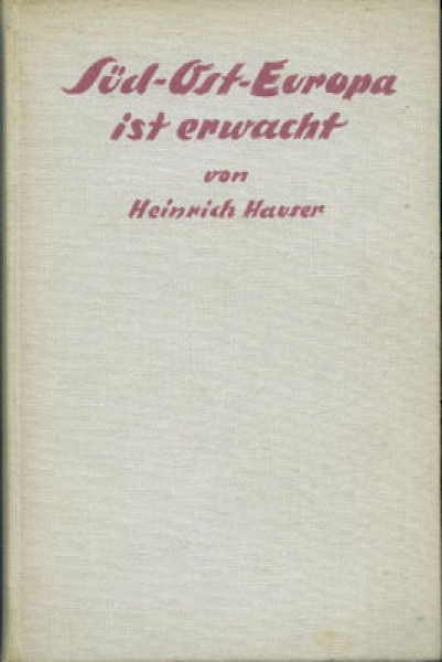 Heinrich Hauser Süd-Ost-Europa ist erwacht 1938