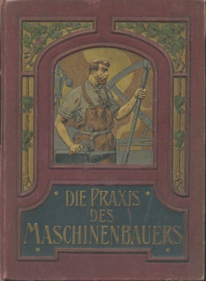 Walter Häntzschel Die Praxis des Maschinenbauers 1904